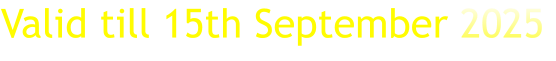 Valid till 15th September 2025